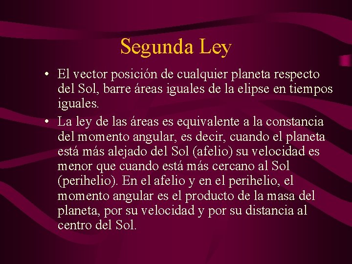 Segunda Ley • El vector posición de cualquier planeta respecto del Sol, barre áreas