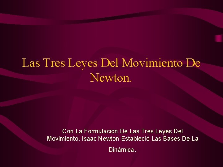 Las Tres Leyes Del Movimiento De Newton. Con La Formulación De Las Tres Leyes