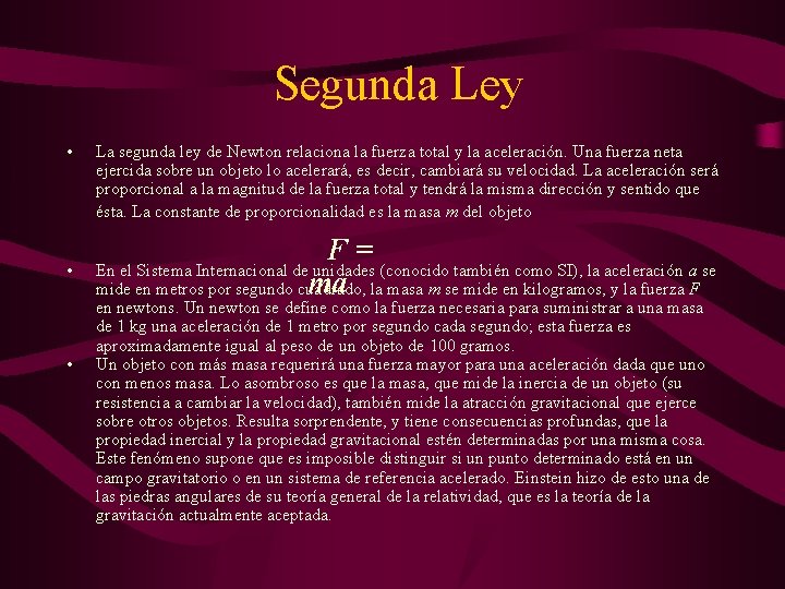 Segunda Ley • • • La segunda ley de Newton relaciona la fuerza total