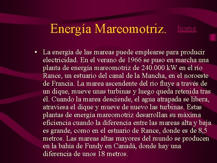 Energía Mareomotriz. home • La energía de las mareas puede emplearse para producir electricidad.