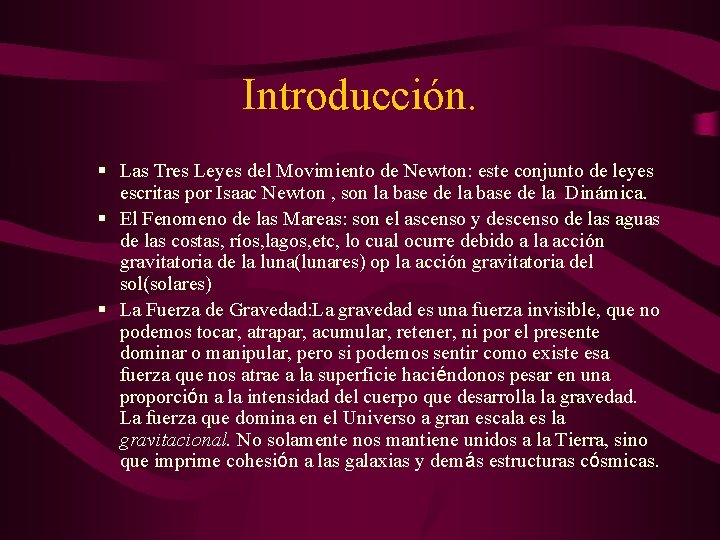 Introducción. § Las Tres Leyes del Movimiento de Newton: este conjunto de leyes escritas