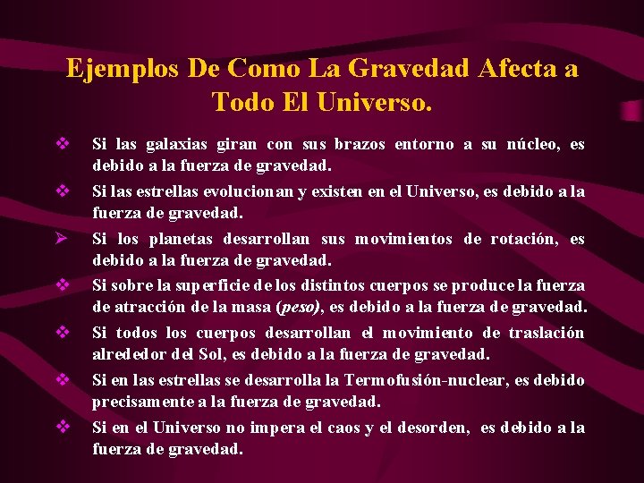 Ejemplos De Como La Gravedad Afecta a Todo El Universo. v v Ø v