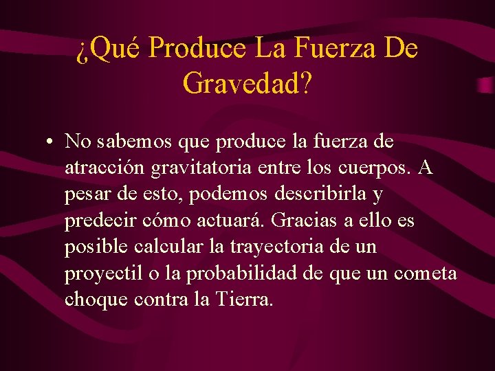 ¿Qué Produce La Fuerza De Gravedad? • No sabemos que produce la fuerza de