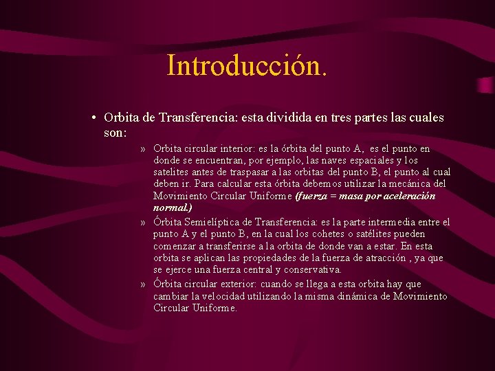 Introducción. • Orbita de Transferencia: esta dividida en tres partes las cuales son: »