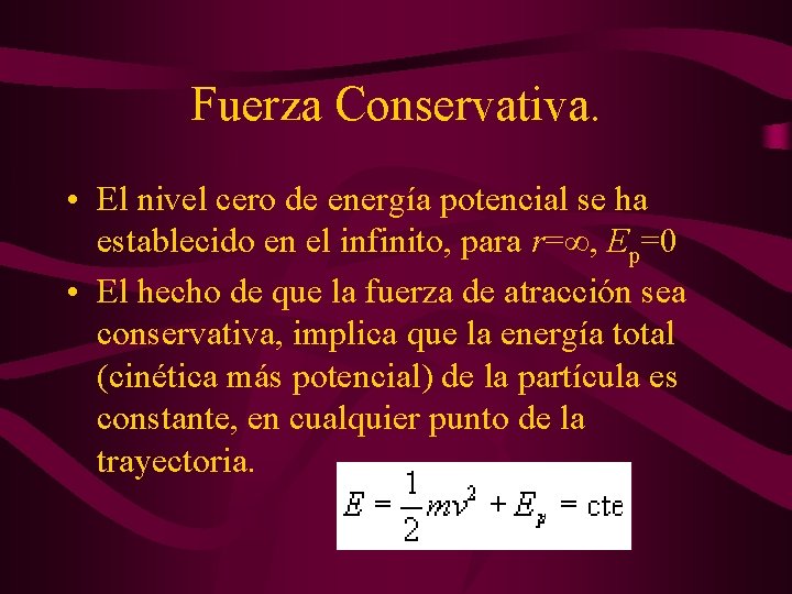 Fuerza Conservativa. • El nivel cero de energía potencial se ha establecido en el