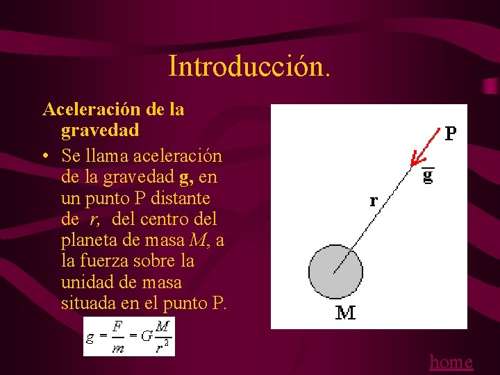 Introducción. Aceleración de la gravedad • Se llama aceleración de la gravedad g, en