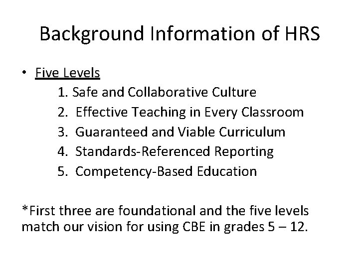 Background Information of HRS • Five Levels 1. Safe and Collaborative Culture 2. Effective