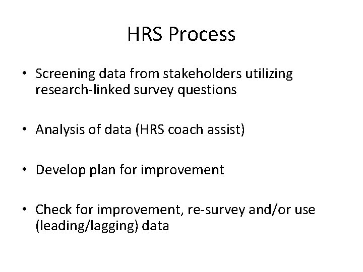 HRS Process • Screening data from stakeholders utilizing research-linked survey questions • Analysis of