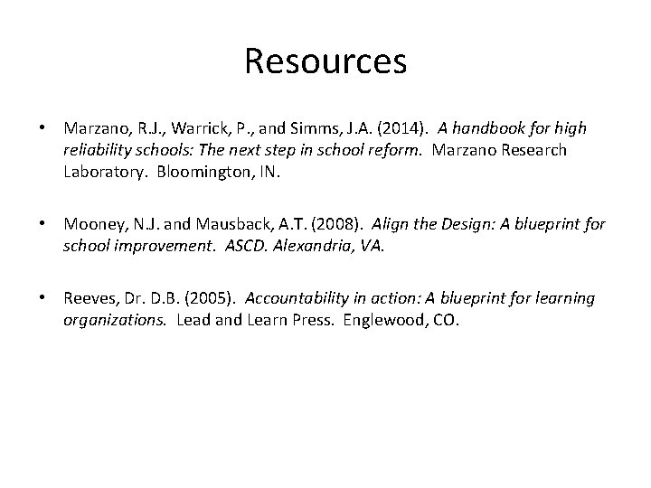 Resources • Marzano, R. J. , Warrick, P. , and Simms, J. A. (2014).