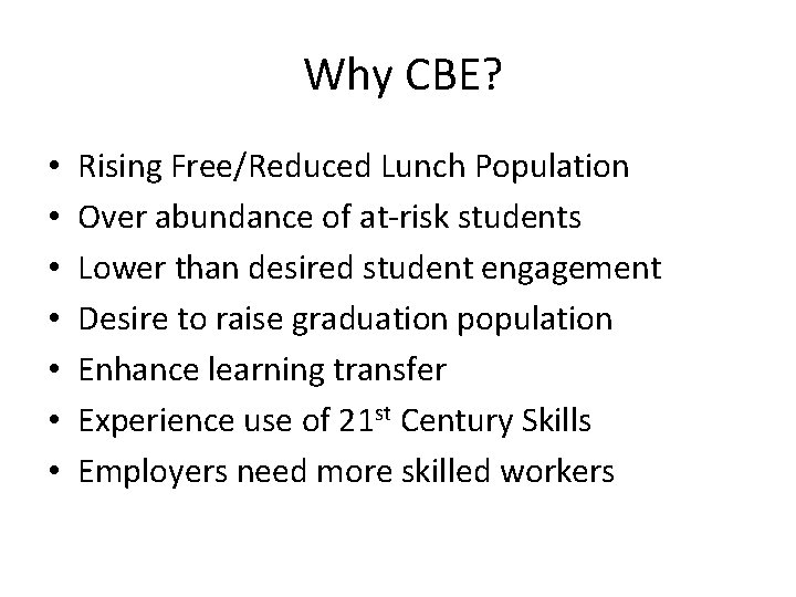 Why CBE? • • Rising Free/Reduced Lunch Population Over abundance of at-risk students Lower