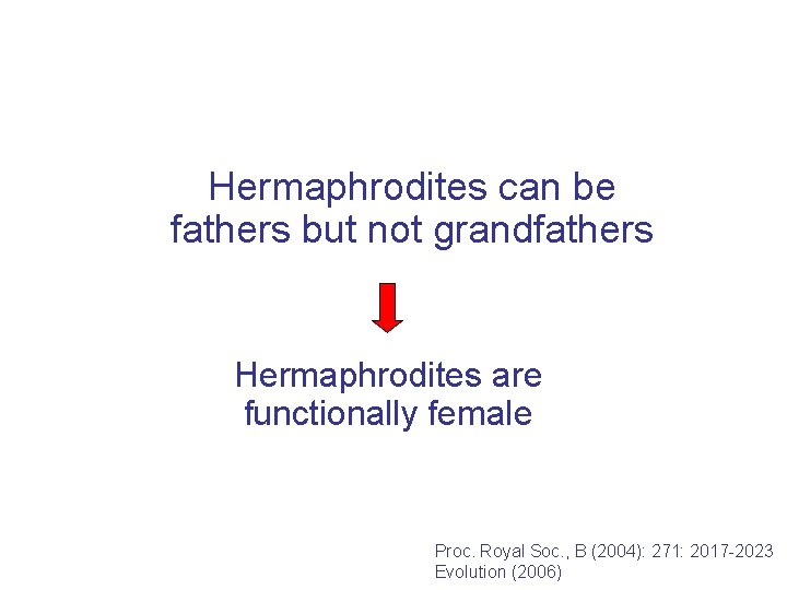 Hermaphrodites can be fathers but not grandfathers Hermaphrodites are functionally female Fraxinus ornus Proc.