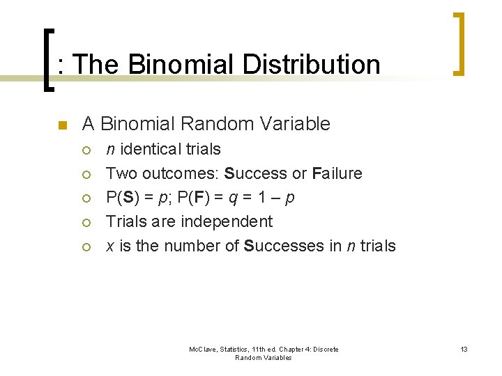 : The Binomial Distribution n A Binomial Random Variable ¡ ¡ ¡ n identical