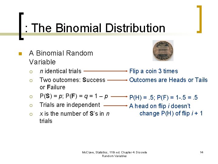 : The Binomial Distribution n A Binomial Random Variable ¡ ¡ ¡ n identical
