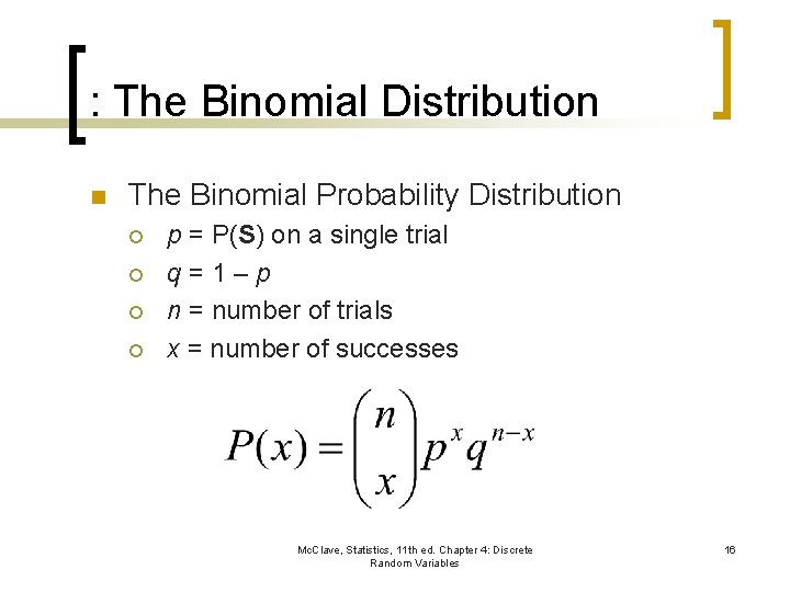 : The Binomial Distribution n The Binomial Probability Distribution ¡ ¡ p = P(S)