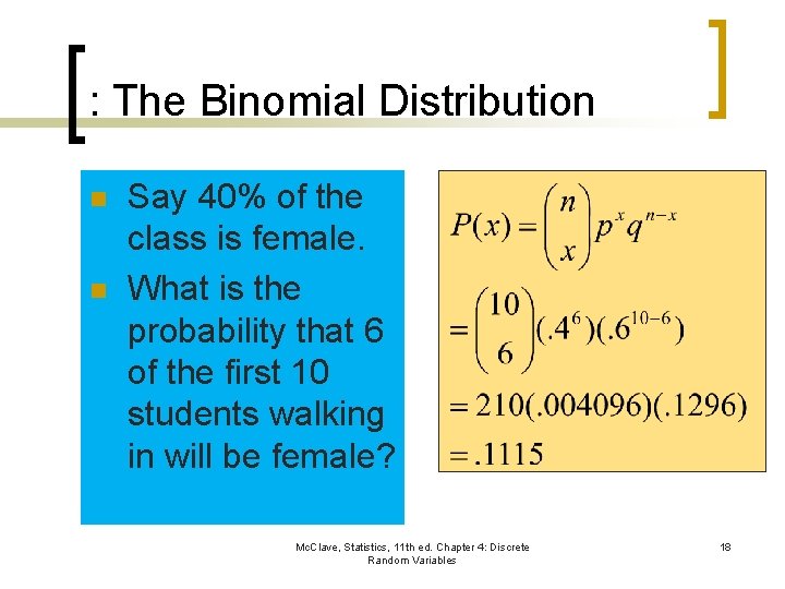 : The Binomial Distribution n n Say 40% of the class is female. What