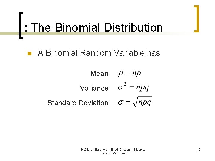 : The Binomial Distribution n A Binomial Random Variable has Mean Variance Standard Deviation