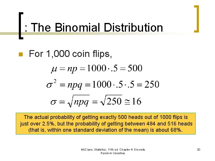 : The Binomial Distribution n For 1, 000 coin flips, The actual probability of