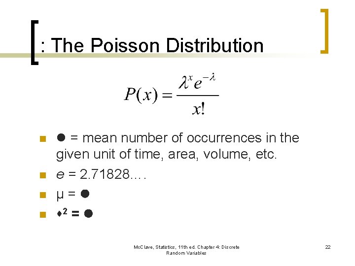 : The Poisson Distribution n n = mean number of occurrences in the given