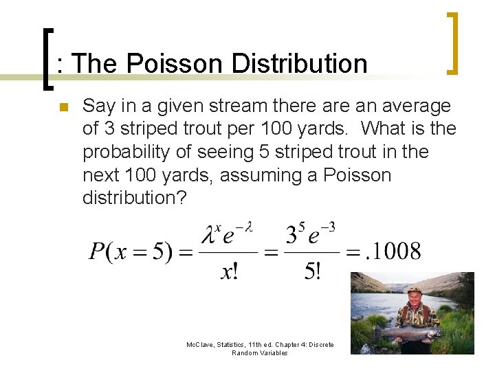: The Poisson Distribution n Say in a given stream there an average of