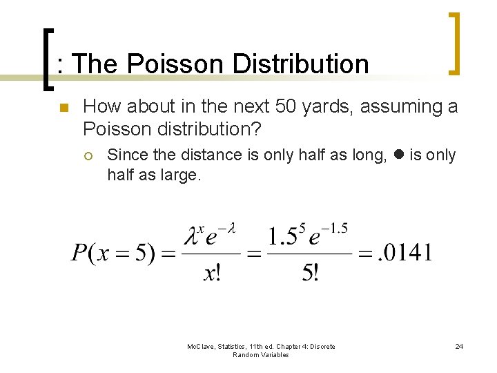 : The Poisson Distribution n How about in the next 50 yards, assuming a