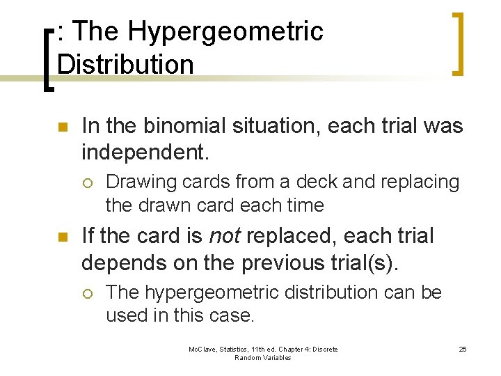 : The Hypergeometric Distribution n In the binomial situation, each trial was independent. ¡