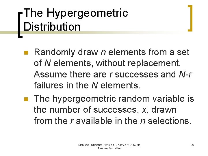 The Hypergeometric Distribution n n Randomly draw n elements from a set of N