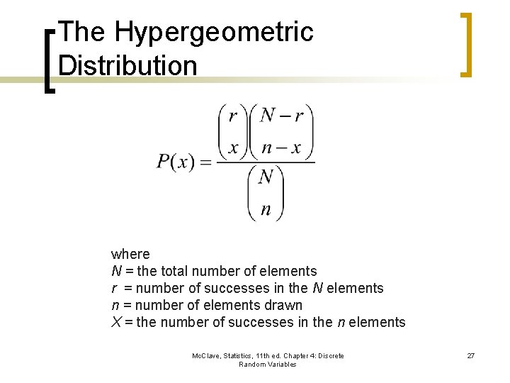 The Hypergeometric Distribution where N = the total number of elements r = number