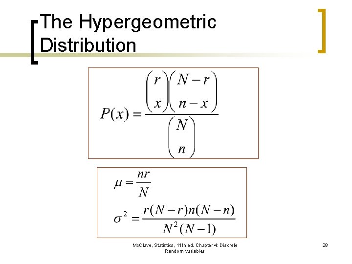 The Hypergeometric Distribution Mc. Clave, Statistics, 11 th ed. Chapter 4: Discrete Random Variables