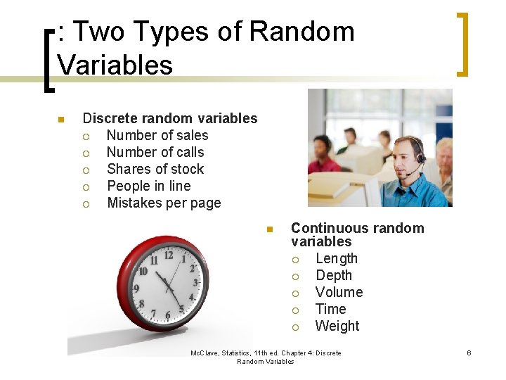 : Two Types of Random Variables n Discrete random variables ¡ Number of sales