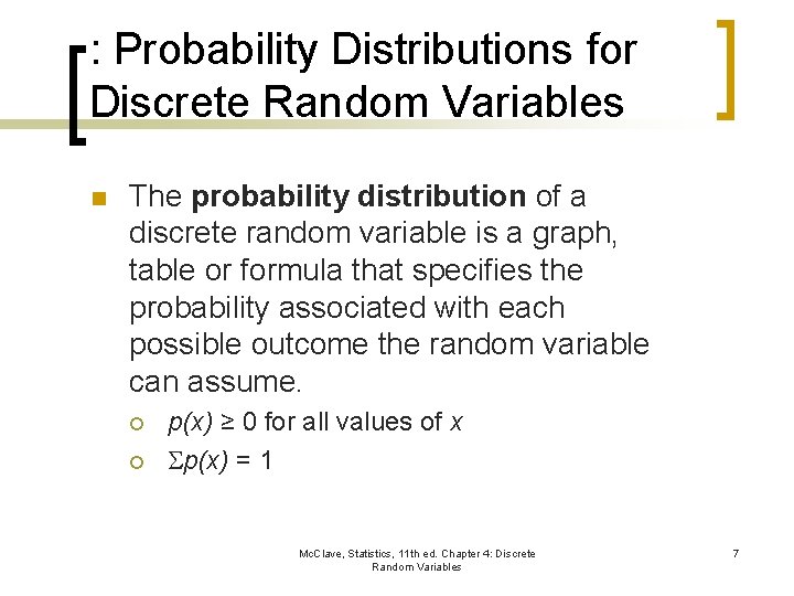 : Probability Distributions for Discrete Random Variables n The probability distribution of a discrete