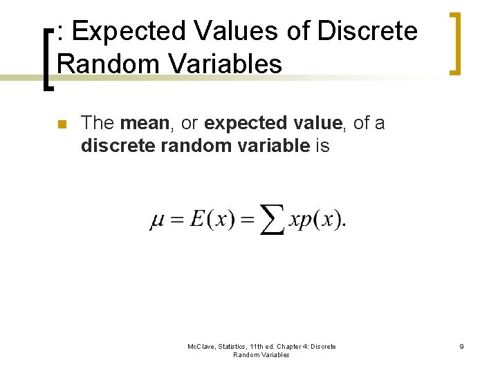 : Expected Values of Discrete Random Variables n The mean, or expected value, of