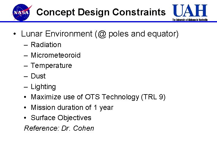 Concept Design Constraints • Lunar Environment (@ poles and equator) – Radiation – Micrometeoroid