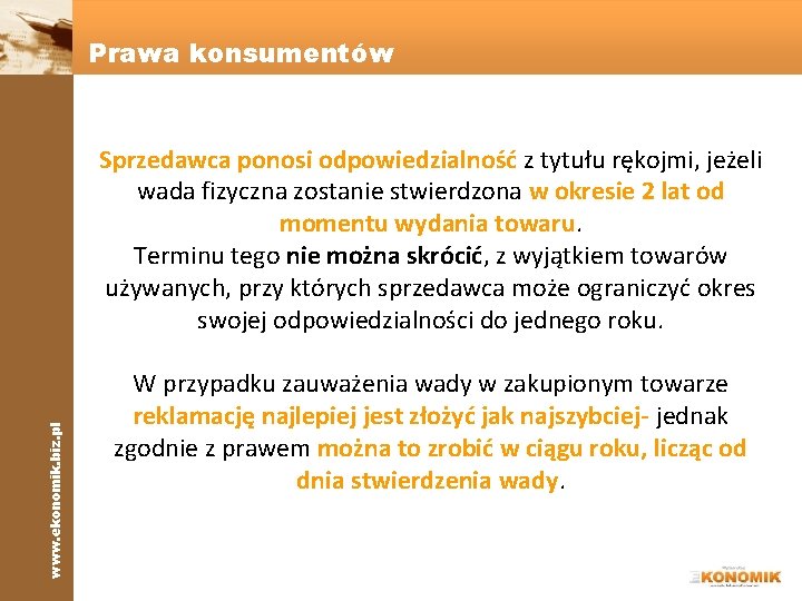 Prawa konsumentów www. ekonomik. biz. pl Sprzedawca ponosi odpowiedzialność z tytułu rękojmi, jeżeli wada