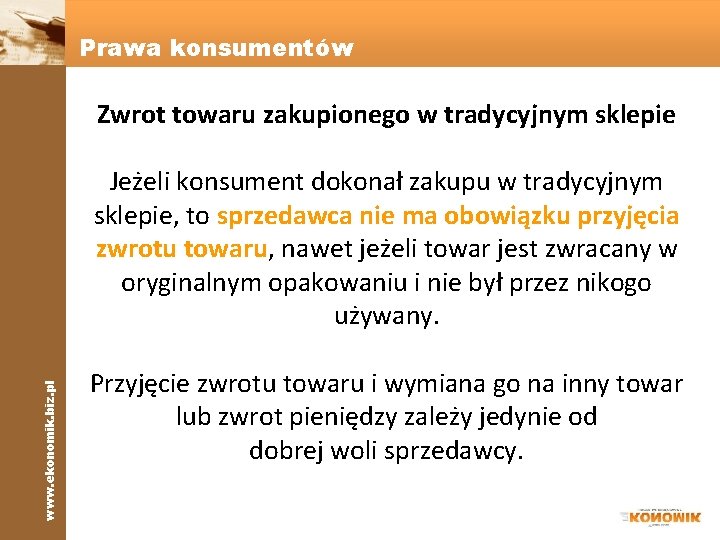 www. ekonomik. biz. pl Prawa konsumentów Zwrot towaru zakupionego w tradycyjnym sklepie Jeżeli konsument