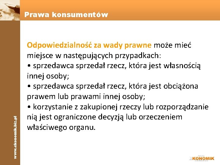 www. ekonomik. biz. pl Prawa konsumentów Odpowiedzialność za wady prawne może mieć miejsce w