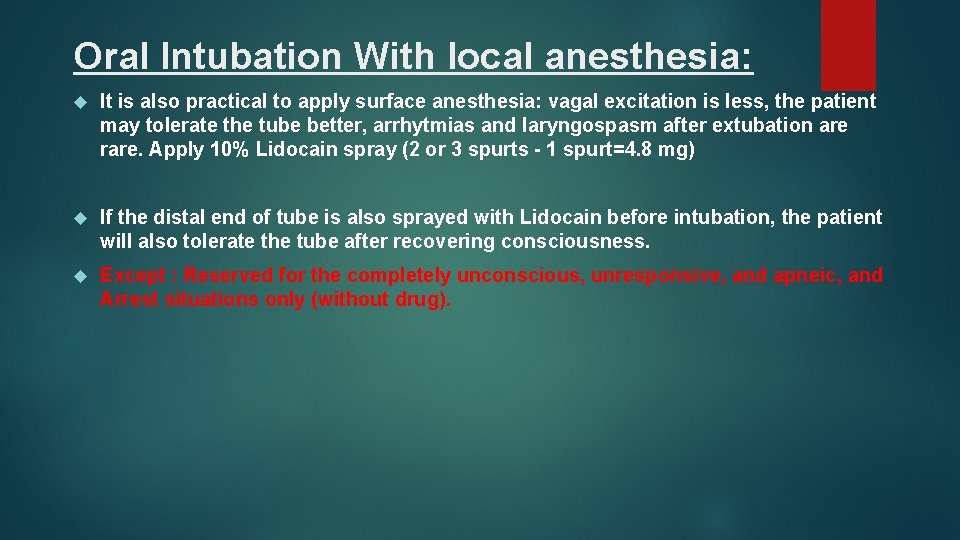 Oral Intubation With local anesthesia: It is also practical to apply surface anesthesia: vagal
