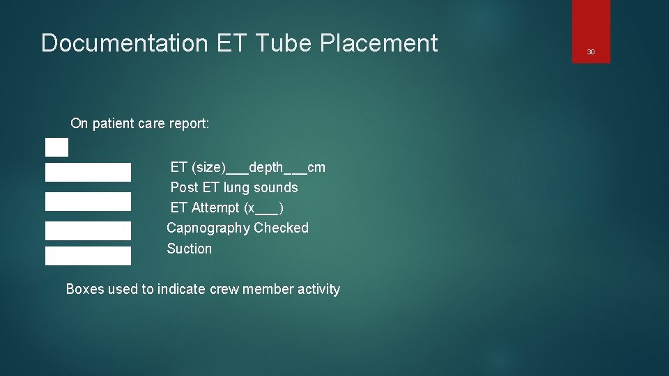 Documentation ET Tube Placement On patient care report: ET (size)___depth___cm Post ET lung sounds