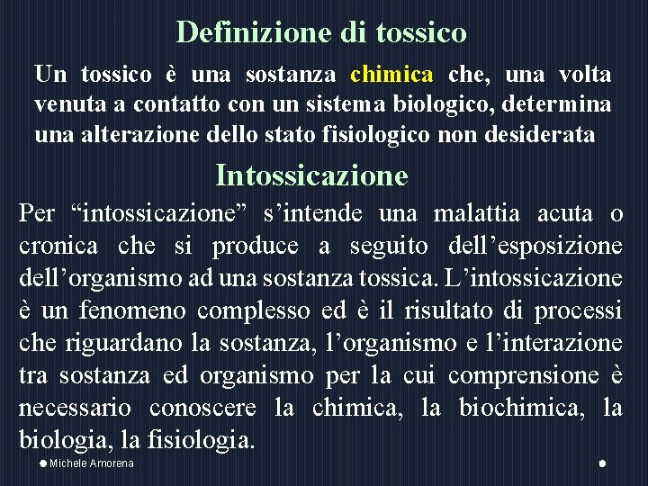 Definizione di tossico Un tossico è una sostanza chimica che, una volta venuta a