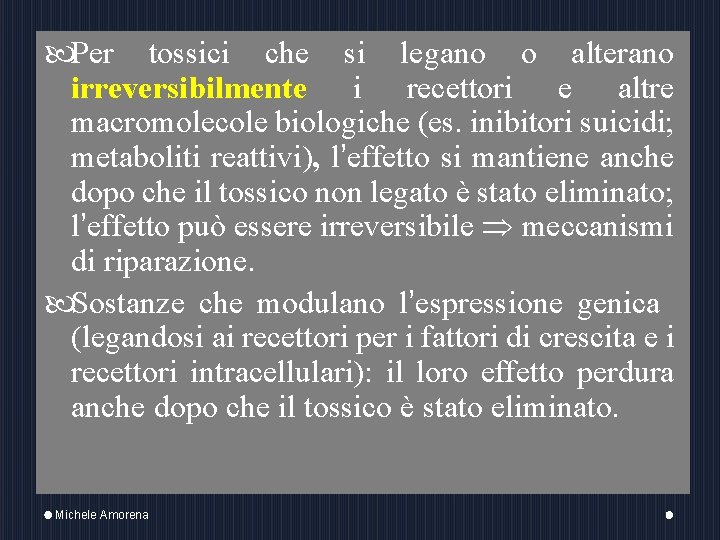  Per tossici che si legano o alterano irreversibilmente i recettori e altre macromolecole