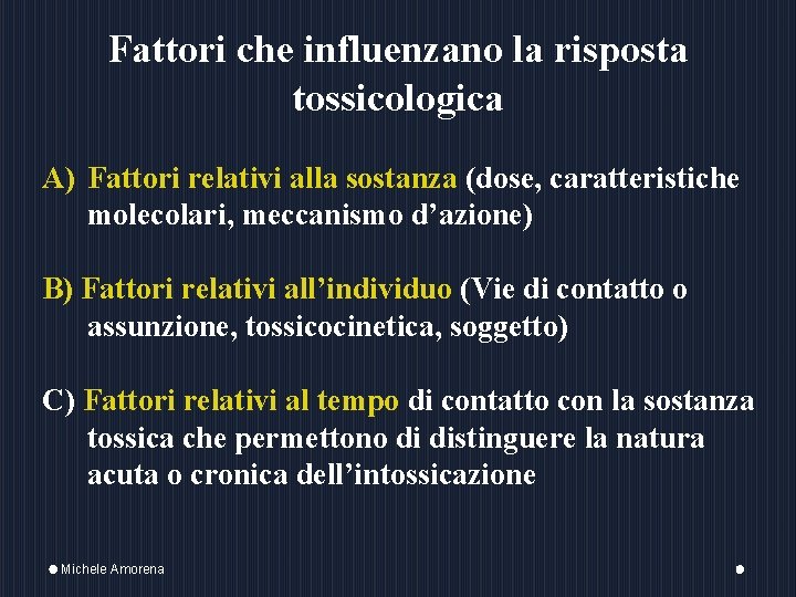 Fattori che influenzano la risposta tossicologica A) Fattori relativi alla sostanza (dose, caratteristiche molecolari,