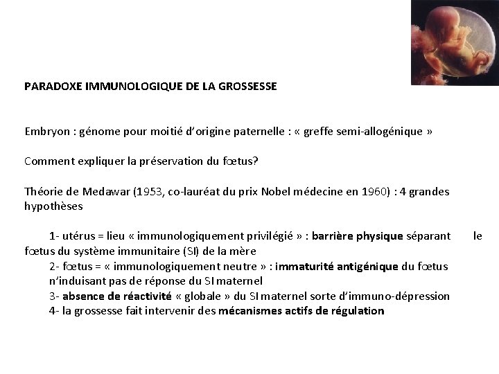 PARADOXE IMMUNOLOGIQUE DE LA GROSSESSE Embryon : génome pour moitié d’origine paternelle : «