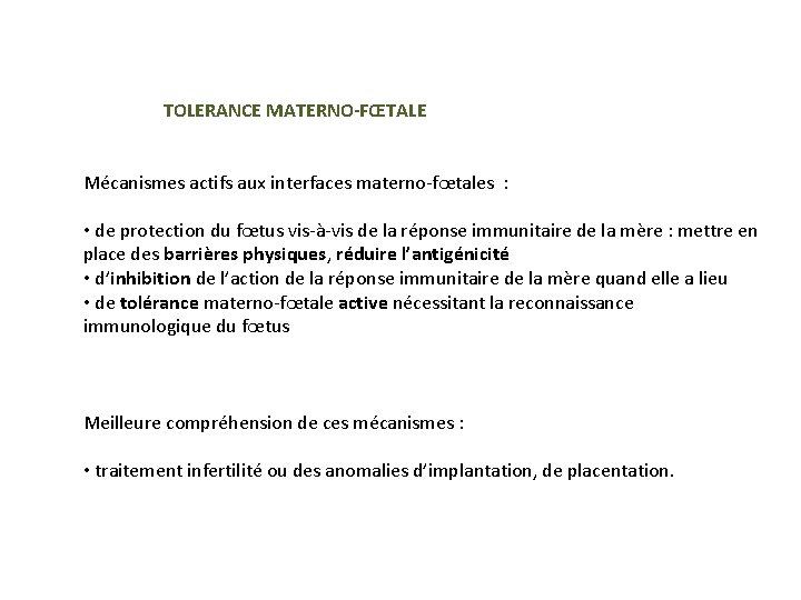 TOLERANCE MATERNO-FŒTALE Mécanismes actifs aux interfaces materno-fœtales : • de protection du fœtus vis-à-vis