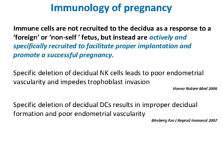 Immunology of pregnancy Immune cells are not recruited to the decidua as a response