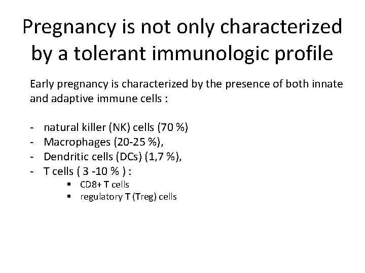 Pregnancy is not only characterized by a tolerant immunologic profile Early pregnancy is characterized