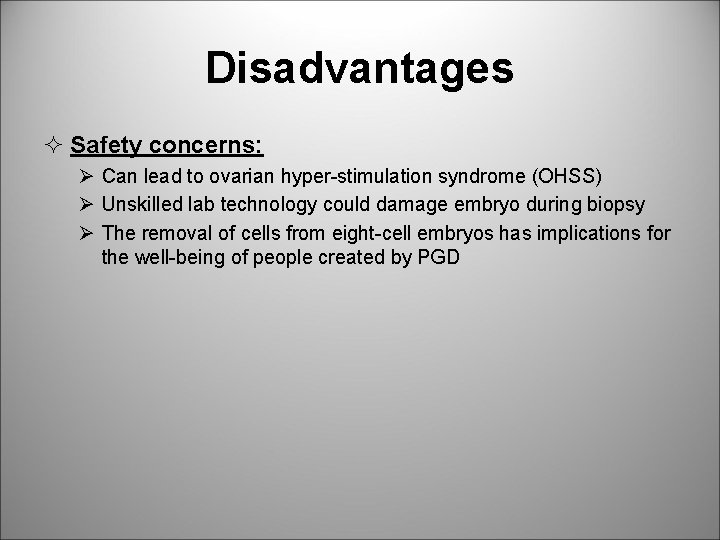 Disadvantages ² Safety concerns: Ø Can lead to ovarian hyper-stimulation syndrome (OHSS) Ø Unskilled