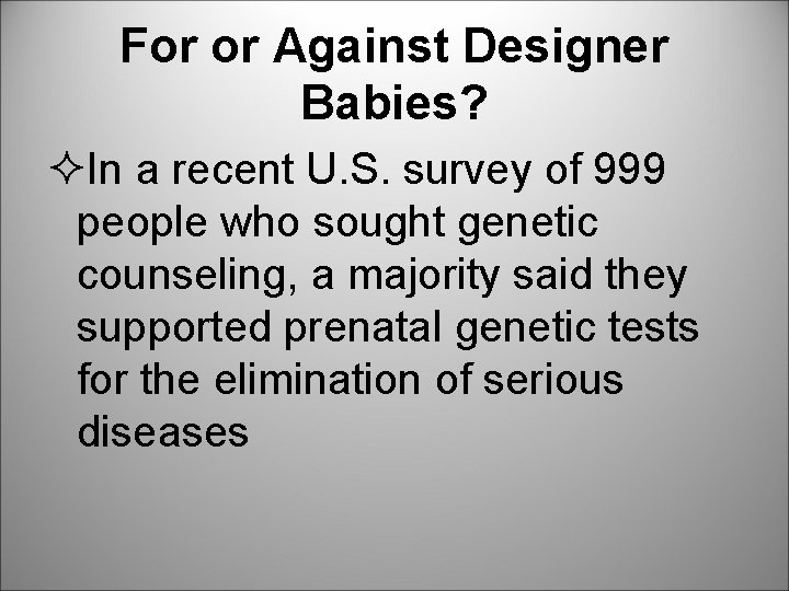 For or Against Designer Babies? ²In a recent U. S. survey of 999 people