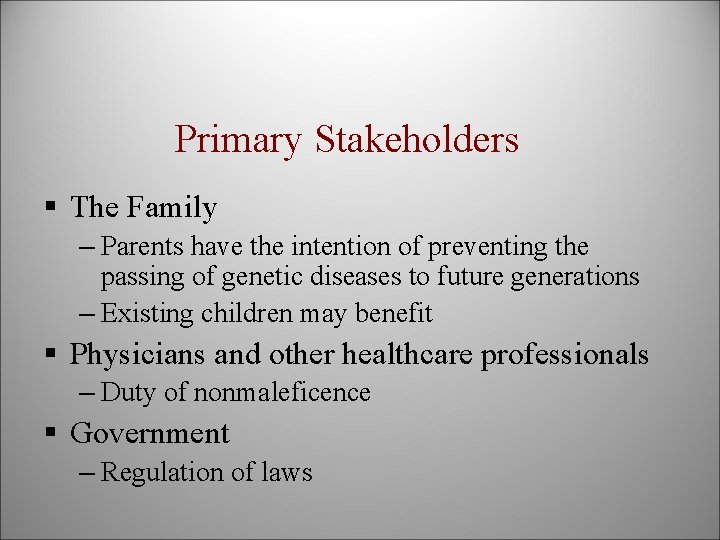 Primary Stakeholders § The Family – Parents have the intention of preventing the passing