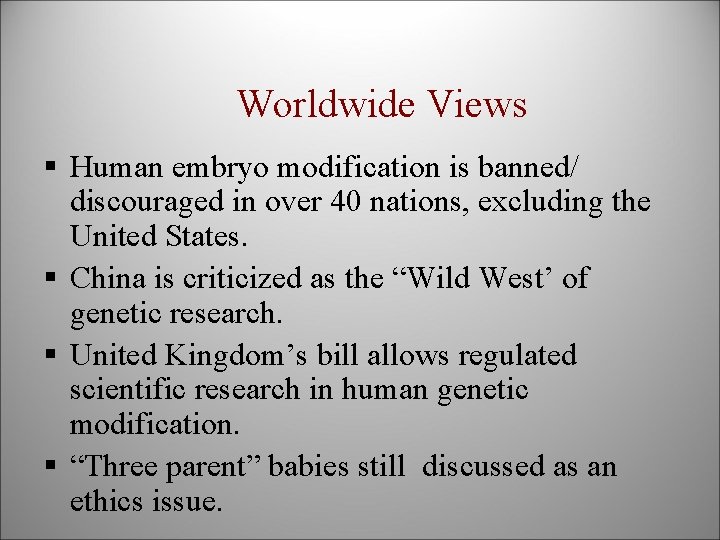 Worldwide Views § Human embryo modification is banned/ discouraged in over 40 nations, excluding
