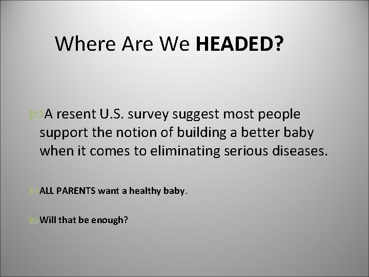 Where Are We HEADED? A resent U. S. survey suggest most people support the