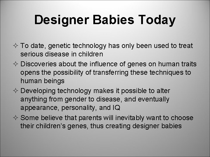 Designer Babies Today ² To date, genetic technology has only been used to treat